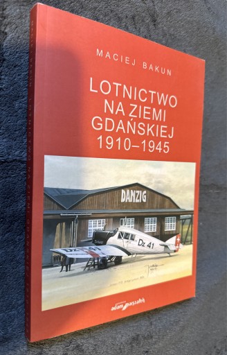 Zdjęcie oferty: Lotnictwo na Ziemi Gdańskiej 1910-1945 M. Bakun