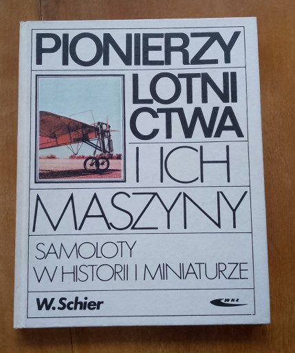 Zdjęcie oferty: Pionierzy lotnictwa i ich maszyny