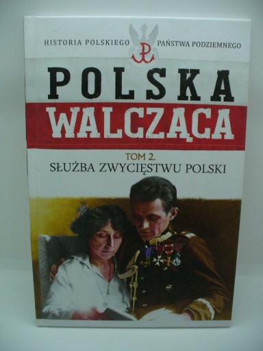 Zdjęcie oferty: Polska Walcząca tom 2 Służba Zwycięstwu Polski