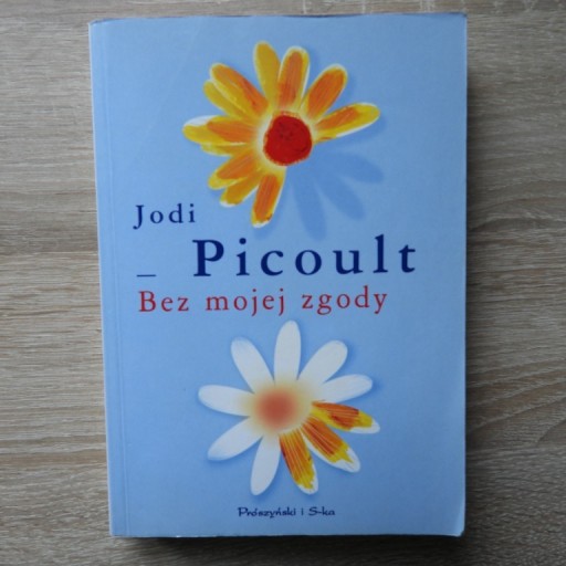 Zdjęcie oferty: Bez mojej zgody - Jodi Picoult