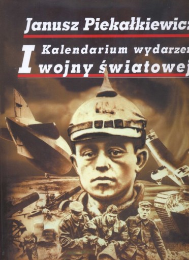 Zdjęcie oferty: J. Piekałkiewicz Kalendarium I wojny światowej 