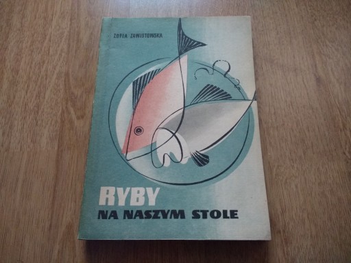 Zdjęcie oferty: Ryby na naszym stole - Zofia Zawistowska 1967