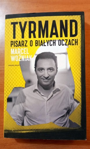 Zdjęcie oferty: Tyrmand Pisarz o białych oczach Marcel Woźniak