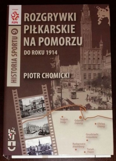 Zdjęcie oferty: ROZGRYWKI PIŁKARSKIE NA POMORZU DO ROKU 1914 