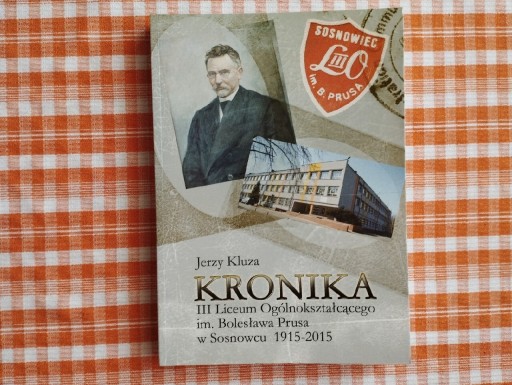 Zdjęcie oferty: Kronika III LO im. B. Prusa w Sosnowcu 1915-2015