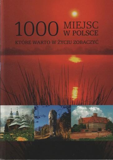 Zdjęcie oferty: 1000 miejsc w Polsce które warto w życiu zobaczyć