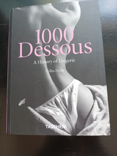 Zdjęcie oferty: 1000 Dessous A History of Lingerie Gilles Neret