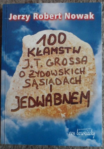 Zdjęcie oferty: 100 kłamstw J T Grossa o żydowskich sąsiadach i