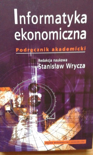 Zdjęcie oferty: Informatyka ekonomiczna. Podręcznik akad. S.Wrycza