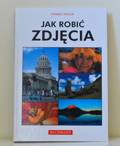 Zdjęcie oferty: Jak robić zdjęcia Tomasz Wójcik Buchmann