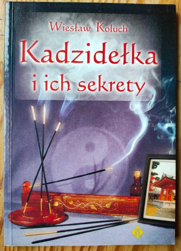 Zdjęcie oferty: Kadzidełka i ich sekrety Wiesław Koluch