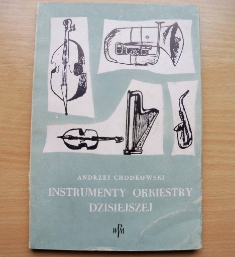 Zdjęcie oferty: Instrumenty orkiestry dzisiejszej - A. Chodkowski
