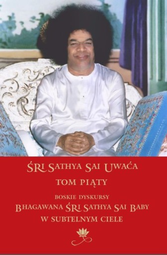 Zdjęcie oferty: Śri Sathya Sai Uwaća Tom 5 Boskie dyskursy