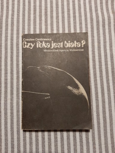 Zdjęcie oferty: Czesław Centkiewicz - Czy foka jest biała? 