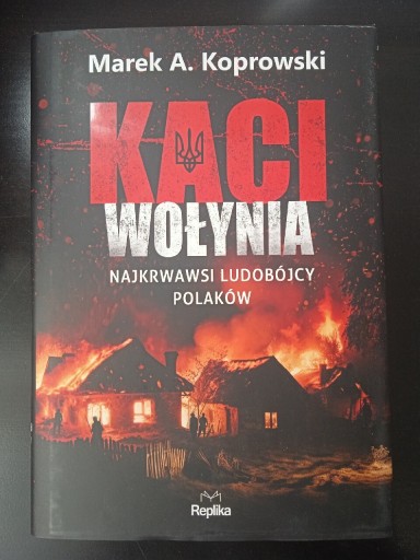 Zdjęcie oferty: Koprowski Kaci Wołynia Najkrwawsi ludobójcy