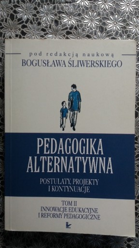 Zdjęcie oferty: Pedagogika alternatywna. Postulaty, projekty i...