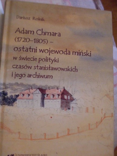 Zdjęcie oferty: Adam Chmura {1720-1805}- ostatni wojewoda...Dariusz Rolnik