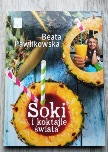 Zdjęcie oferty: Beata Pawlikowska Soki i koktajle świata