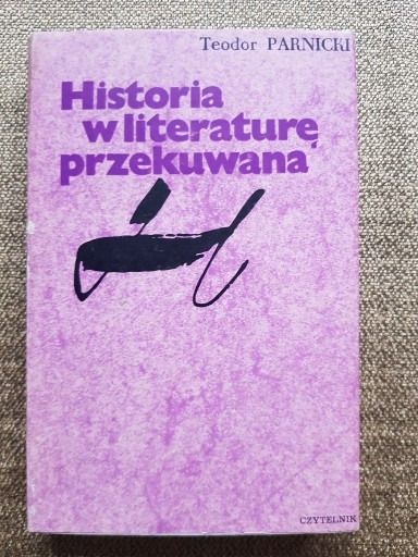 Zdjęcie oferty: Teodor Parnicki - Historia w literaturę przekuwana