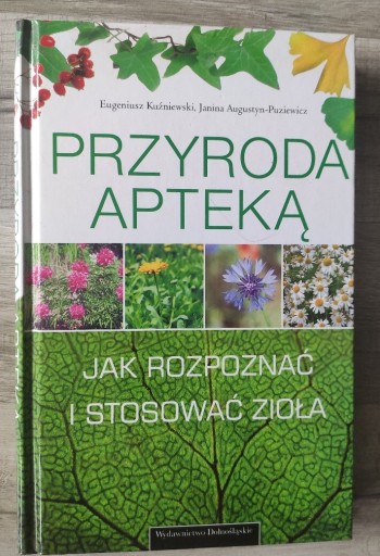 Zdjęcie oferty: Przyroda apteką Jak rozpoznać i stosować zioła 