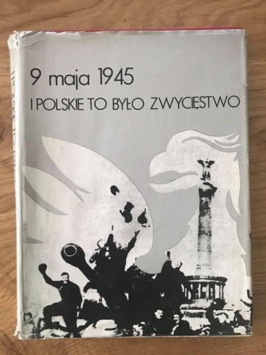 Zdjęcie oferty: Książka 9 maja 1945 I Polskie to było zwycięstwo