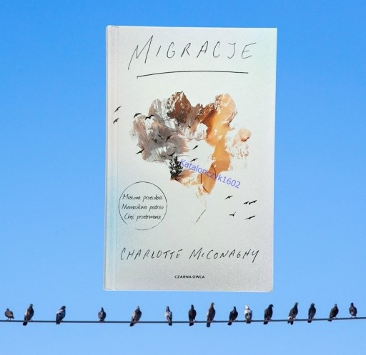 Zdjęcie oferty: * Migracje ** Charlotte McConaghy *