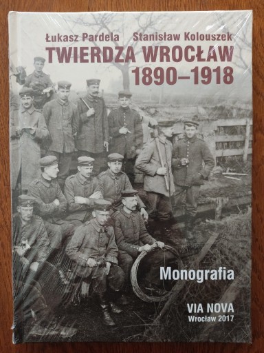 Zdjęcie oferty: Twierdza Wrocław 1890-1918 Pardela Kolouszek FOLIA