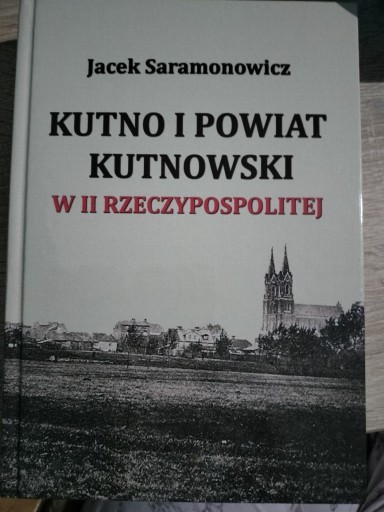 Zdjęcie oferty: Kutno i Powiat Kutnowski w II Rzeczypospolitej