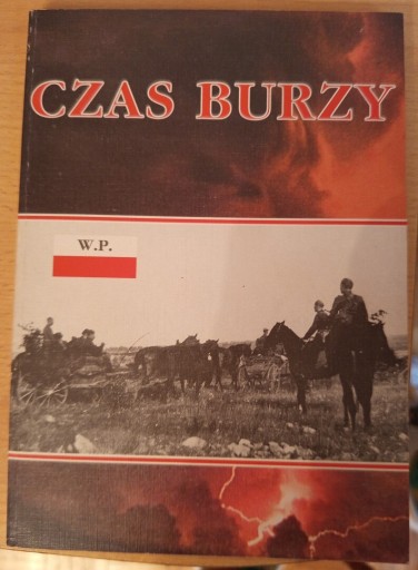 Zdjęcie oferty: CZAS BURZY w 50 rocznicę operacji burza ŚWIATOWY ZWIĄZEK ŻOŁNIERZY AK