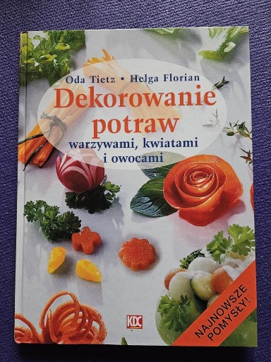 Zdjęcie oferty: Dekorowanie potraw Helga Florian, Oda Tietz