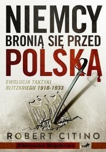 Zdjęcie oferty: Robert Citino Niemcy bronią się przed Polską