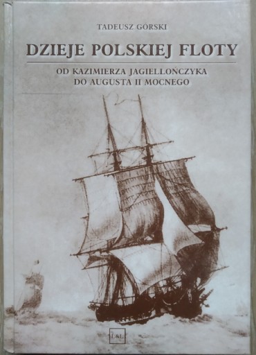 Zdjęcie oferty: Dzieje polskiej floty Tadeusz Górski L&L