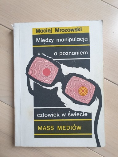 Zdjęcie oferty: Maciej Mrozowski - Między manipulacją a poznaniem