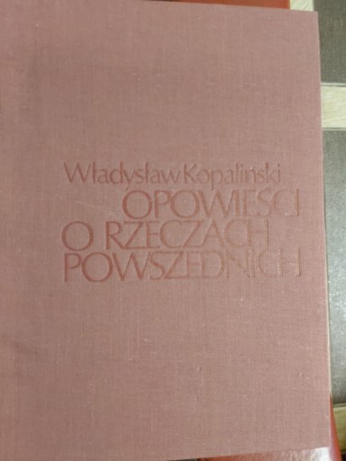 Zdjęcie oferty: Opowieści o rzeczach powszednich-W.Kopaliński1987r