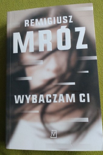 Zdjęcie oferty: Remigiusz Mróz Wybaczam Ci