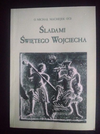 Zdjęcie oferty: Śladami Świętego Wojciecha- o. Michał Machejek 