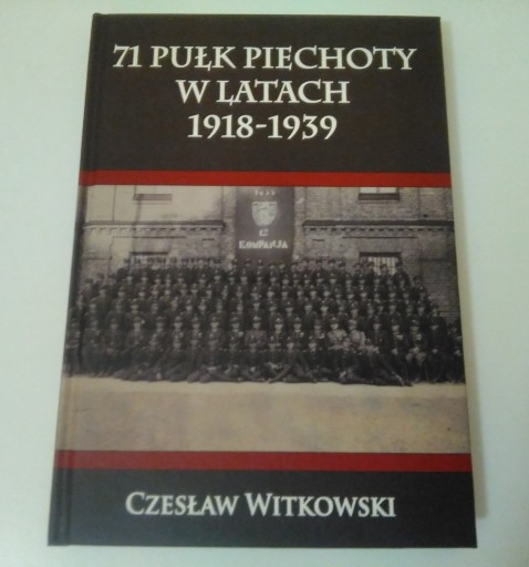 Zdjęcie oferty: 71 PUŁK PIECHOTY W LATACH 1918-1939