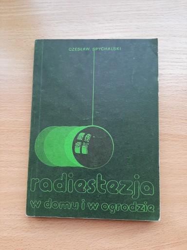 Zdjęcie oferty: Czesław Spychalski - Radiestezja w domu i ogrodzie