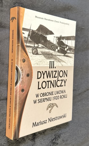 Zdjęcie oferty: III Dywizjon Lotniczy w obronie Lwowa Niestrawski