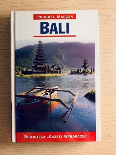 Zdjęcie oferty: Bali Podróże marzeń, bogato ilustrowany przewodnik