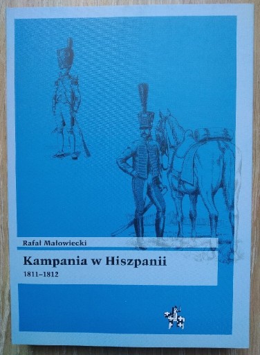 Zdjęcie oferty: Kampania w Hiszpanii 1811-1812 Rafał Małowiecki