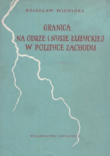 Zdjęcie oferty: Granica na Odrze i Nysie w polityce Zachodu