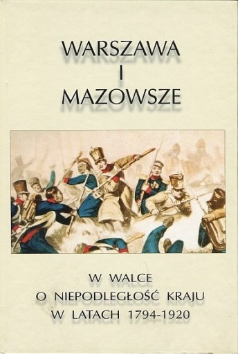 Zdjęcie oferty: WARSZAWA I MAZOWSZE W WALCE O NIEPODLEGŁOŚĆ KRAJU 