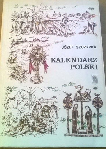 Zdjęcie oferty: Józef Szczypka Kalendarz polski Etnologia