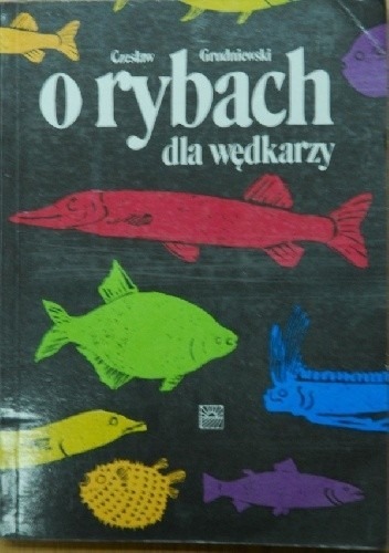 Zdjęcie oferty: O rybach dla wędkarzy Cz. Grudniewski