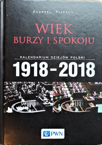 Zdjęcie oferty: Wiek burzy i spokoju 1918-2018 Kalendarium dziejów