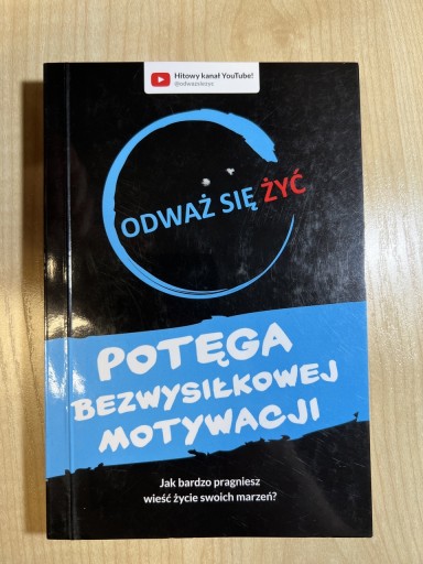 Zdjęcie oferty: Odważ się żyć. Potęga bezwysiłkowej motywacji