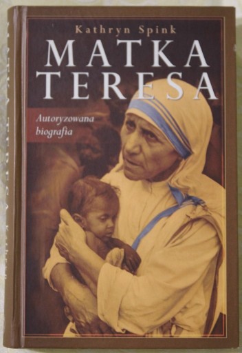 Zdjęcie oferty: K. Spink: Matka Teresa. Autoryzowana biografia
