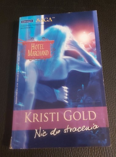 Zdjęcie oferty: Nic do stracenia- Kristi Gold wyd.2007r.