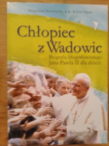 Zdjęcie oferty: Chłopiec z Wadowic - Biografia Jana Pawła II